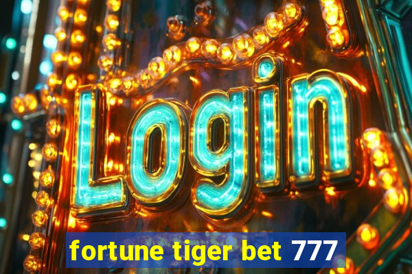 fortune tiger bet 777